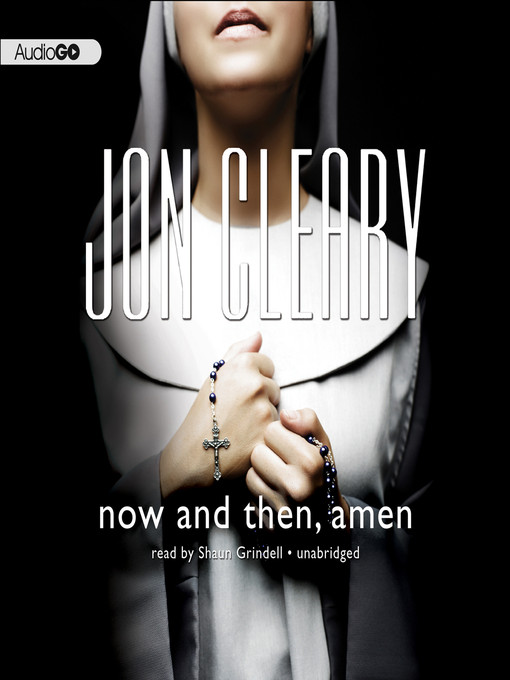 Title details for Now and Then, Amen by Jon Cleary - Available